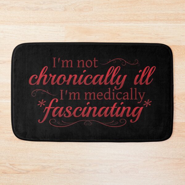 Item preview, I'm Not Chronically Ill, I'm Medically Fascinating - Red/Black designed and sold by SleeplessStitch.
