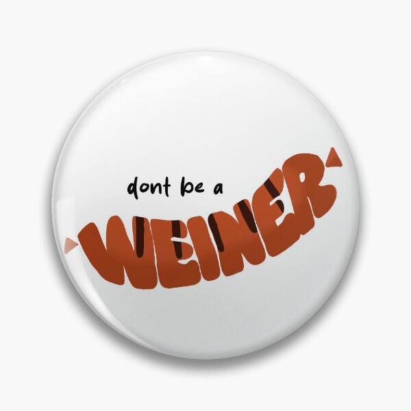 Item preview, Don't be a weiner  designed and sold by Brain Fart Buffet.