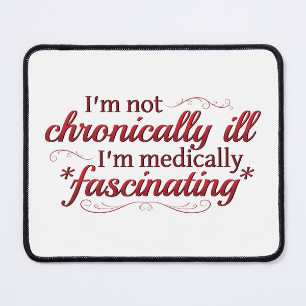 Item preview, I'm Not Chronically Ill, I'm Medically Fascinating - Red/White designed and sold by SleeplessStitch.
