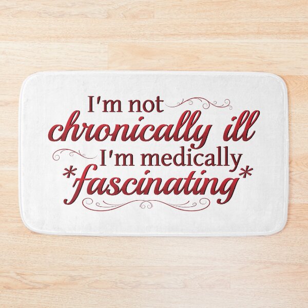 Item preview, I'm Not Chronically Ill, I'm Medically Fascinating - Red/White designed and sold by SleeplessStitch.