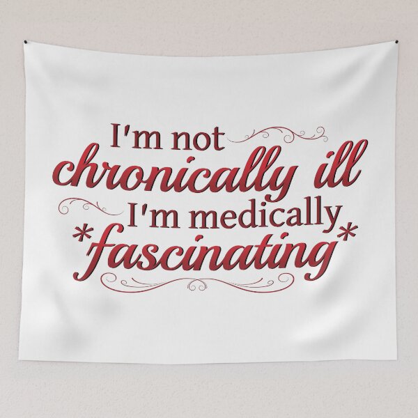 Item preview, I'm Not Chronically Ill, I'm Medically Fascinating - Red/White designed and sold by SleeplessStitch.