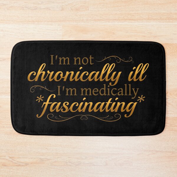 Item preview, I'm Not Chronically Ill, I'm Medically Fascinating - Gold/Black designed and sold by SleeplessStitch.