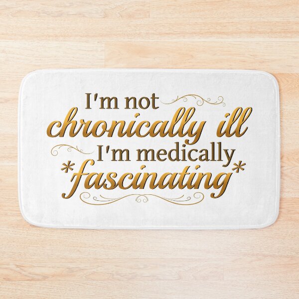 Item preview, I'm Not Chronically Ill, I'm Medically Fascinating - Gold/White designed and sold by SleeplessStitch.