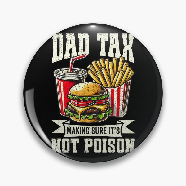 Item preview, Dad Tax Making Sure It's Not Poison Humor Funny Fathers Day  designed and sold by ohmier.