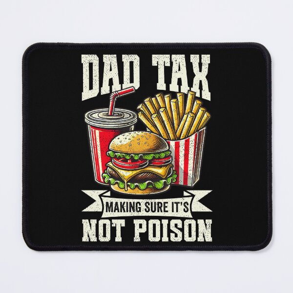 Item preview, Dad Tax Making Sure It's Not Poison Humor Funny Fathers Day designed and sold by ohmier.