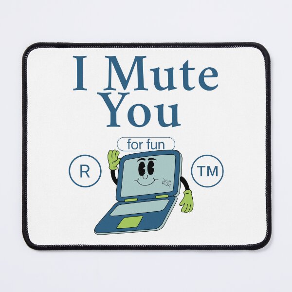 Item preview, I mute you for fun designed and sold by Peerless-Prime.