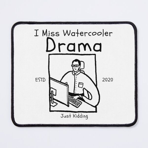 Item preview, I miss water drama, Just kidding designed and sold by Peerless-Prime.