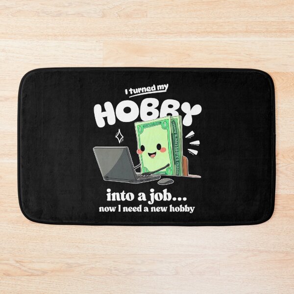 Item preview, I turned my hobby into a job designed and sold by Peerless-Prime.