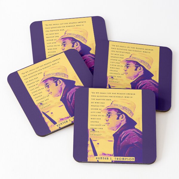 Item preview, Hunter S. Thompson quote: who is the happier man, he who has braved the storm of life and lived or he who has stayed securely on shore and merely existed? designed and sold by artbleed.