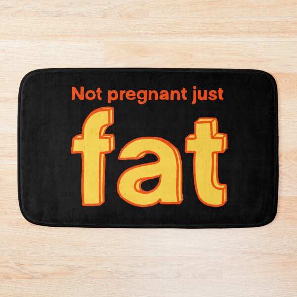 Item preview, Not pregnant just fat designed and sold by IHateDumplings.