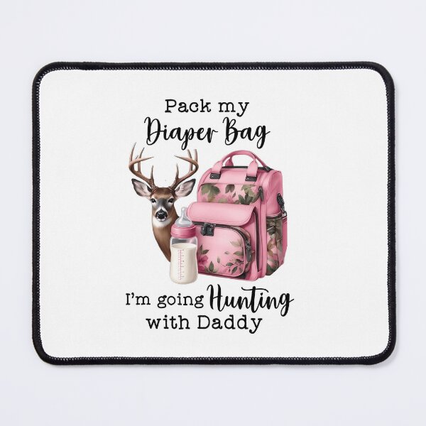 Item preview, Pack My Diaper Bag I'm Going Hunting With Daddy Kids Deer Happy Birthday Newborn Shower designed and sold by XuanhieuBp.