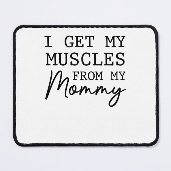 Item preview, I Get My Muscles From My Mommy Infant designed and sold by XuanhieuBp.