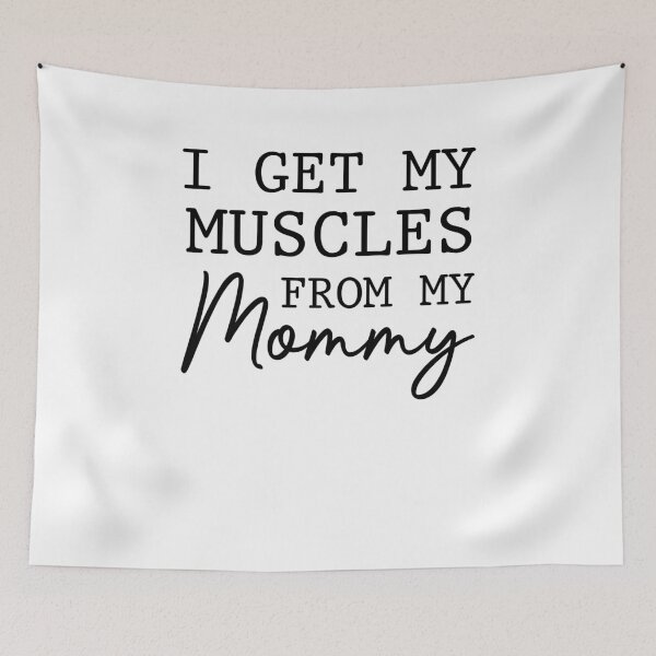 Item preview, I Get My Muscles From My Mommy Infant designed and sold by XuanhieuBp.