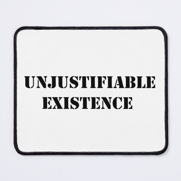 Item preview, Unjustifiable, Existence! designed and sold by exxpiiredd.