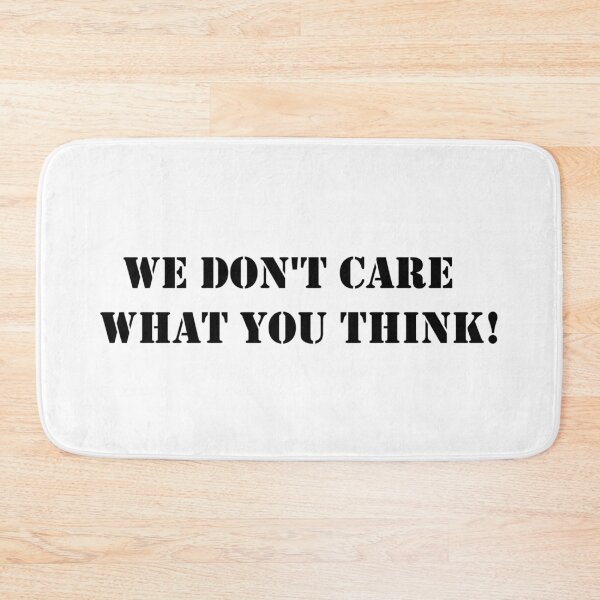 Item preview, We Don't Care What You Think! designed and sold by exxpiiredd.