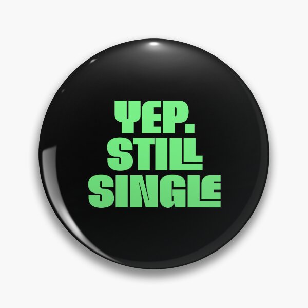 Item preview, Yep Still Single designed and sold by LifmusGoDesigns.