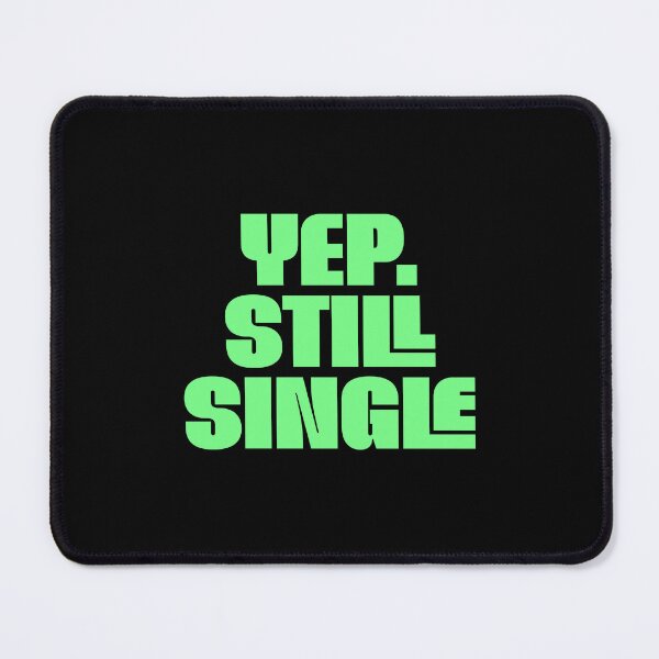 Item preview, Yep Still Single designed and sold by LifmusGoDesigns.