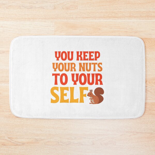 Item preview, You keep your nuts to your self designed and sold by BigfeetLittlepaws.