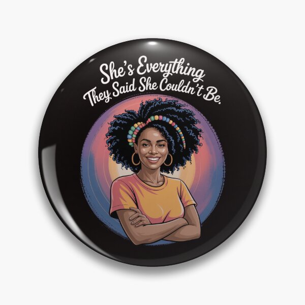 Item preview, She's Everything They Said She Coudn't Be designed and sold by Culturedesign25.