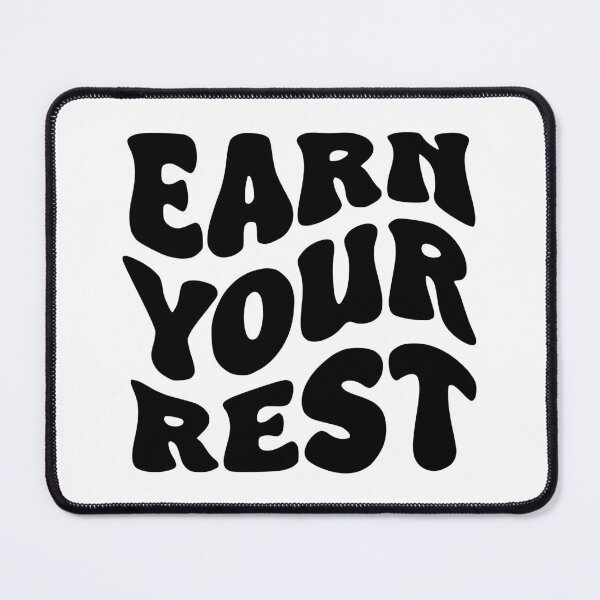 Item preview, Earn Your Rest designed and sold by Saltycurrent1.