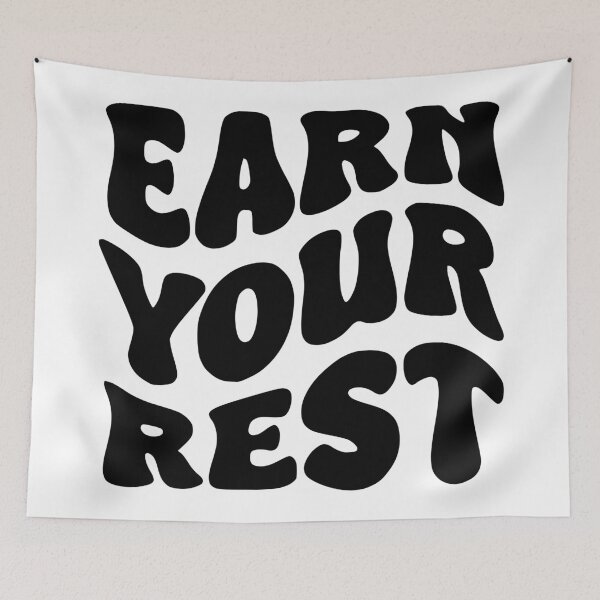 Item preview, Earn Your Rest designed and sold by Saltycurrent1.
