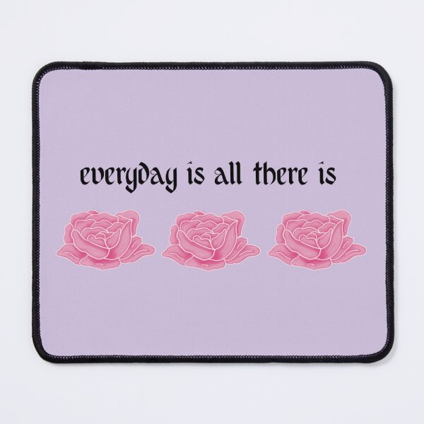 Item preview, Everyday is all there is designed and sold by ae-samantha.