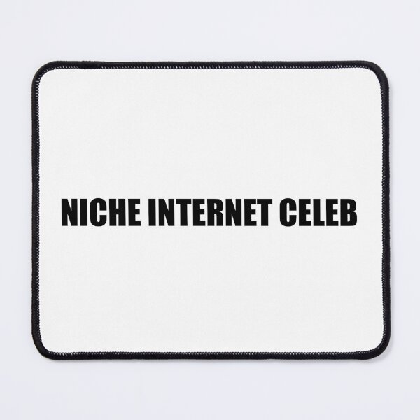 Item preview, Niche Internet Celeb designed and sold by Gotta Escape.