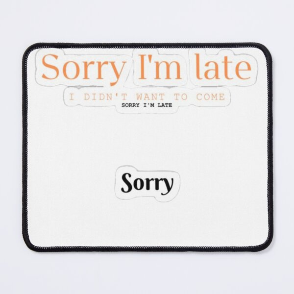 Item preview, Sorry I’m Late designed and sold by Patellimited9.