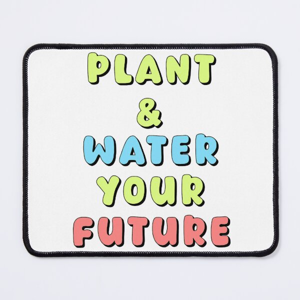 Item preview, Plant & Water Your Future designed and sold by Shooz34.