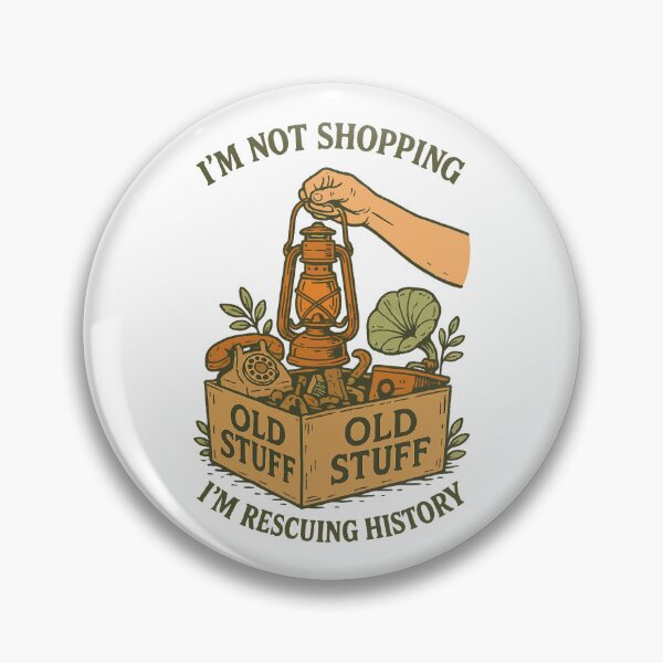 Item preview, I'm Not Shopping Old Stuff Rescuing History designed and sold by LuminOrb.