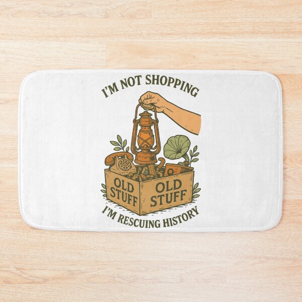 Item preview, I'm Not Shopping Old Stuff Rescuing History designed and sold by LuminOrb.