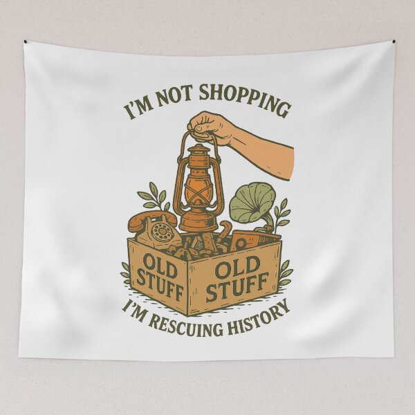 Item preview, I'm Not Shopping Old Stuff Rescuing History designed and sold by LuminOrb.