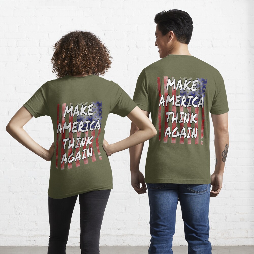 Make America Think Again T-Shirt Anti Trump Tee Shirt Essential T