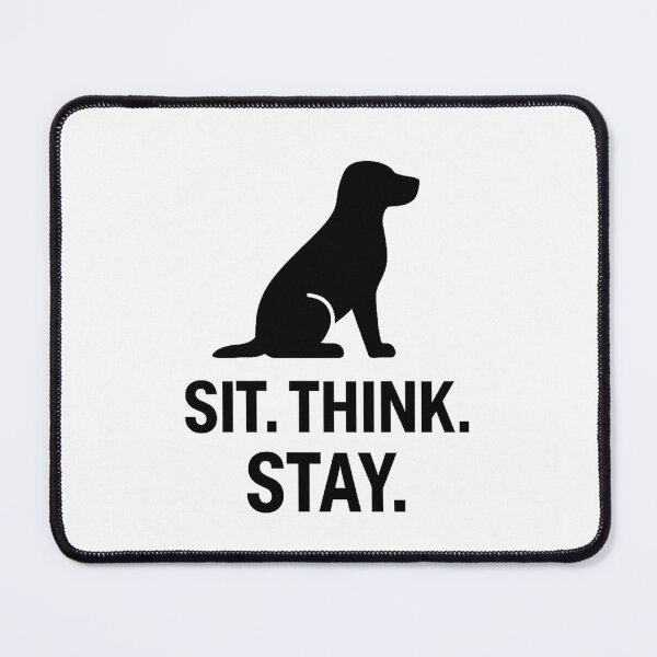 Item preview, SIT. THINK. STAY. designed and sold by TheWonkyEaselCo.