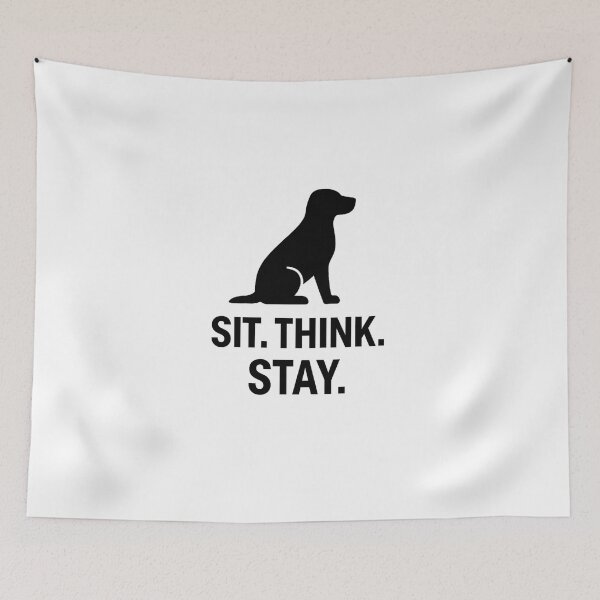 Item preview, SIT. THINK. STAY. designed and sold by TheWonkyEaselCo.