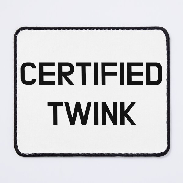 Item preview, Certified Twink designed and sold by CoolGuyStuffs.