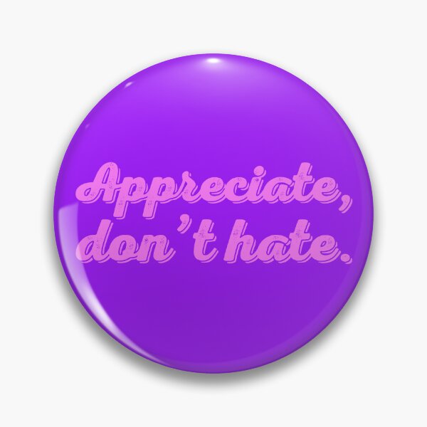 Item preview, Appreciate Don't Hate V2 - Bubblegum designed and sold by sillyjess.