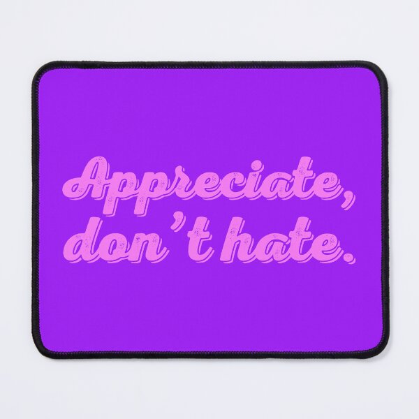 Item preview, Appreciate Don't Hate V2 - Bubblegum designed and sold by sillyjess.