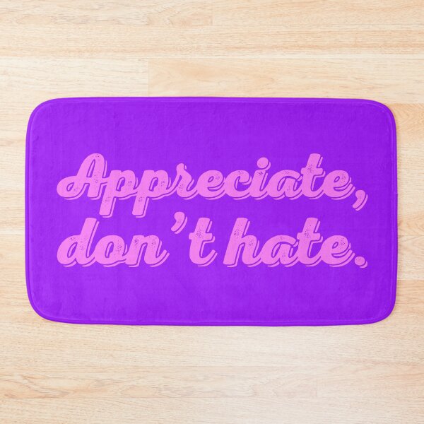 Item preview, Appreciate Don't Hate V2 - Bubblegum designed and sold by sillyjess.
