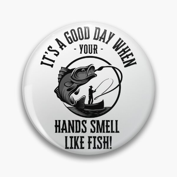 Item preview, It's a good day when your hands smell like fish.  designed and sold by NicMacTees.