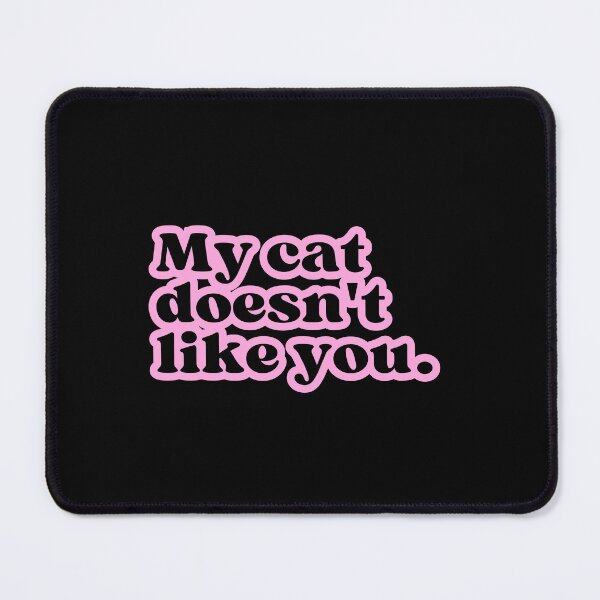 Item preview, My cat doesn't like you. designed and sold by SWETA HALDER.