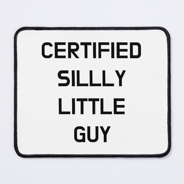 Item preview, Certified Silly Little Guy designed and sold by CoolGuyStuffs.
