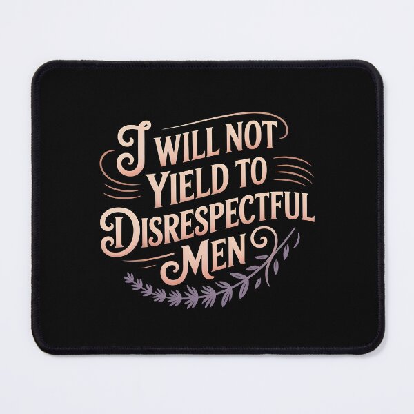 Item preview, I Will Not Yield To Disrespectful Men designed and sold by Redgiant87x.