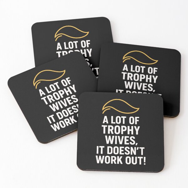 Item preview, A Lot of Trophy Wives, It Doesn’t Work Out designed and sold by HandicraftArt.
