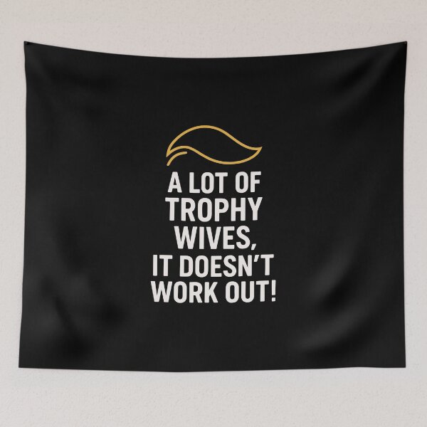 Item preview, A Lot of Trophy Wives, It Doesn’t Work Out designed and sold by HandicraftArt.