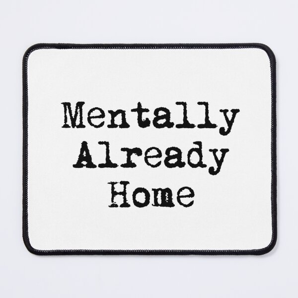 Item preview, Mentally Already Home designed and sold by Ninjacatoff.