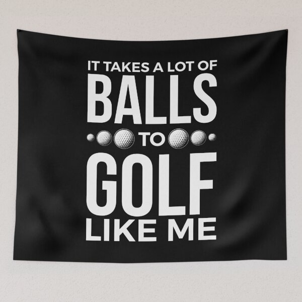 Item preview, It Takes A Lot Of Balls To Golf Like Me designed and sold by xRadicalRainbow.