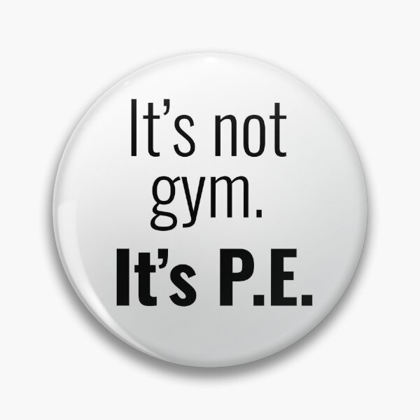 Item preview, It's not gym it's P.E. - Physical Education Respect  designed and sold by EveryDayDabble.