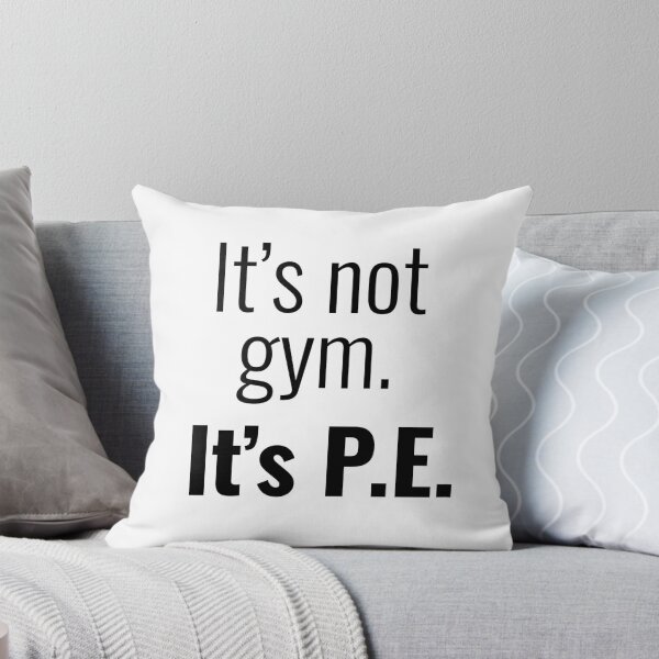 Item preview, It's not gym it's P.E. - Physical Education Respect  designed and sold by EveryDayDabble.