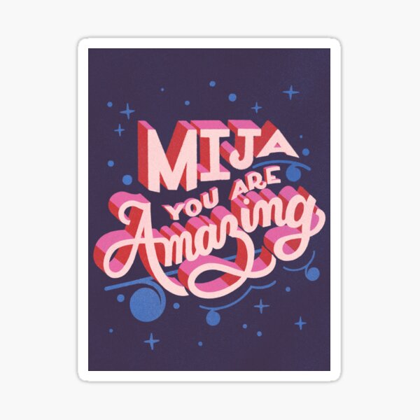Mija you're Amazing Sticker